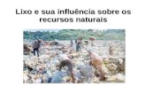 Lixo e sua influência sobre os recursos naturais