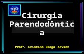 Cirurgia Parendodôntica Prof a . Cristina Braga Xavier