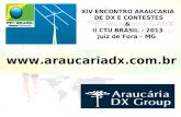 XIV ENCONTRO ARAUCARIA  DE DX E CONTESTES & II CTU BRASIL – 2013 Juiz de Fora – MG