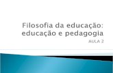 Filosofia da educação: educação e pedagogia