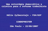Uma estratégia democrática e criativa para a reforma trabalhista Hélio Zylberstajn – FEA/USP