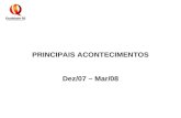 PRINCIPAIS ACONTECIMENTOS Dez/07 – Mar/08