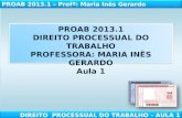 PROAB 2013.1 DIREITO PROCESSUAL DO TRABALHO PROFESSORA: MARIA INÊS GERARDO Aula 1