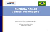 ENERGIA SOLAR Comitê Tecnológico  (Estritamente CONFIDENCIAL) 22 de Maio de 2012 Roberto Y. Hukai