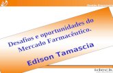 Desafios e oportunidades do  Mercado Farmacêutico. Edison Tamascia