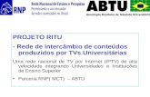 PROJETO RITU  - Rede de Intercâmbio de conteúdos produzidos por TVs Universitárias