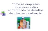 Como as empresas brasileiras est ão enfrentando os desafios da internacionalização