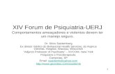 XIV Forum de Psiquiatria-UERJ Comportamentos ameaçadores e violentos devem ter um manejo seguro.
