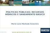 POLÍTICAS PÚBLICAS: RECURSOS HÍDRICOS E SANEAMENTO BÁSICO Maria Luiza Machado Granziera