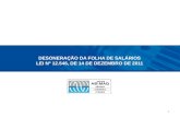 DESONERAÇÃO DA FOLHA DE SALÁRIOS LEI Nº 12.546, DE 14 DE DEZEMBRO DE 2011