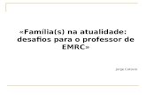 «Família(s) na atualidade: desafios para o professor de EMRC» Jorge Cotovio