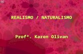REALISMO / NATURALISMO Profª . Karen  Olivan