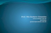 Prof.  Ms .Gustavo Gonzalez ecliente.br @ ecliente gustavo@ecliente.br