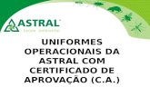 UNIFORMES OPERACIONAIS DA ASTRAL COM CERTIFICADO DE APROVAÇÃO ( C.A. )