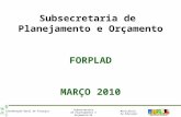 Subsecretaria de  Planejamento e Orçamento FORPLAD MARÇO 2010