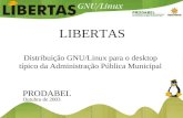 LIBERTAS Distribuição GNU/Linux para o desktop típico da Administração Pública Municipal