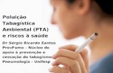 Poluição Tabagística Ambiental (PTA)    e riscos à saúde Dr Sérgio Ricardo Santos