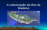 A colonização da ilha da Madeira