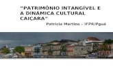 “PATRIMÔNIO INTANGÍVEL E A DINÂMICA CULTURAL CAIÇARA” Patricia Martins – IFPR/Pguá