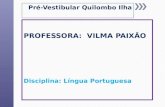 PROFESSORA:  VILMA PAIXÃO Disciplina: Língua Portuguesa