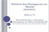 História dos Portugueses no Mundo  (2012/2013) Aula n.º 6