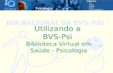 Utilizando a  BVS-Psi  Biblioteca Virtual em Saúde - Psicologia
