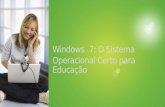 Windows 7: O Sistema Operacional Certo para Educação