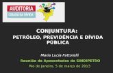 Maria Lucia Fattorelli  Reunião de Aposentados do SINDIPETRO Rio de Janeiro, 5 de  março  de 2013