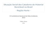 Situação  Social dos  Catadores  de Material  Reciclável  no Brasil -  Região  Norte -