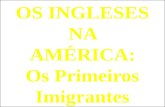 OS INGLESES  NA  AMÉRICA: Os Primeiros Imigrantes