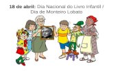 18 de abril:  Dia Nacional do Livro Infantil / Dia de Monteiro Lobato