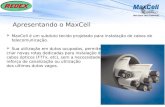 MaxCell  é um  subduto tecido projetado para instalação  de  cabos  de  telecomunicação .