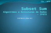 Subset  Sum Algoritmos e Estruturas de Dados – IF672
