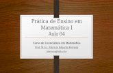 Prática de Ensino em Matemática I Aula  04