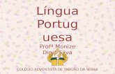 Língua Portuguesa Profª  Monize Diniz Silva