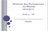 História dos Portugueses no Mundo  (2012/2013) Aula n.  o  22 Os Portugueses no Extremo Oriente II