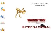 O CASO  GGS-BR : Problema I