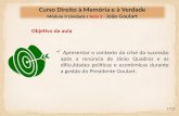Curso Direito à Memória e à Verdade Módulo  II  Unidade  I  Aula  2  -  João Goulart