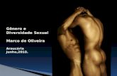 Gênero e  Diversidade Sexual Marco de Oliveira Araucária Junho,2010.