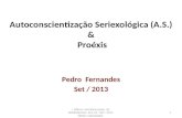 Autoconscientização Seriexológica  (A.S.)  &  Pro éxis