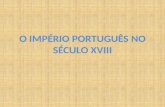 O IMPÉRIO PORTUGUÊS NO SÉCULO XVIII