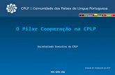 O  Pilar Coopera§£o na CPLP  Secretariado Executivo da CPLP Dire§£o de Coopera§£o da CPLP