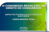 IX CONGRESSO BRASILEIRO DE DIREITO DO CONSUMIDOR ASPECTOS POLÊMICOS DOS SERVIÇOS BANCÁRIOS  - CUSTO EFETIVO TOTAL -