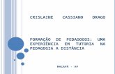 CRISLAINE CASSIANO DRAGO FORMAÇÃO DE PEDAGOGOS: UMA EXPERIÊNCIA EM TUTORIA NA PEDAGOGIA A DISTÂNCIA