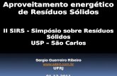 Aproveitamento energético de Resíduos Sólidos II SIRS - Simpósio sobre Resíduos Sólidos USP – São Carlos Sergio Guerreiro Ribeiro  UFRJ