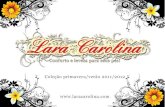 LARA CAROLINA - Coleção Primavera/Verão 2011/2012