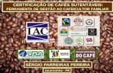 CERTIFICAÇÃO DE CAFÉS SUTENTÁVEIS ferramenta de gestão ao cafeicultor familiar
