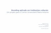 Branding aplicado em instituições culturais: um projeto para o Centro Universitário Maria Antonia