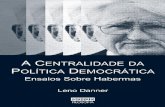 A Centralidade Da Politica Democratica: ensaios sobre habermas