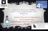 SALUD BUCAL PARA ADULTOS MAYORES EN BRASIL Salud Bucal en Brasil e Investigación Odontogeriátrica en el sur de Brasil Professor Dr. Renato De Marchi.